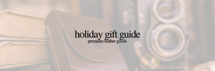 Holiday Gift Guide | Premium Leather Goods