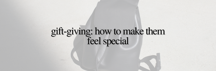 Gift-giving: How to make them feel special | Premium Leather Goods