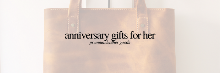 Anniversary Gifts for Her | Premium Leather Goods