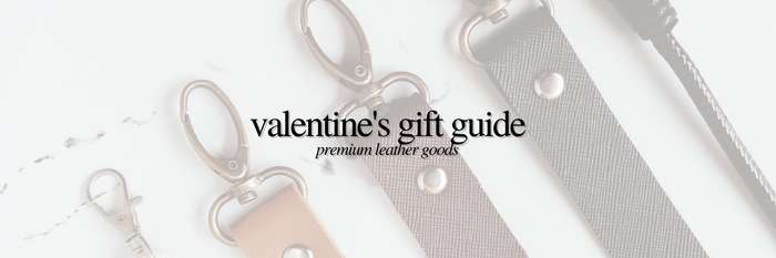 Valentine’s Gift Guide | Premium Leather Goods