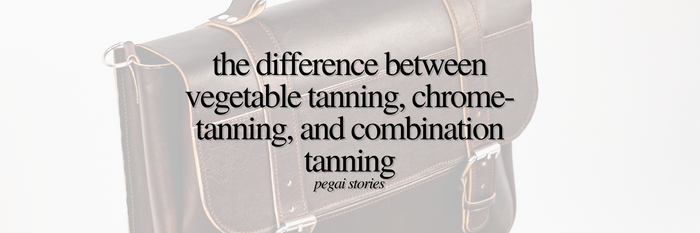 The Difference Among Vegetable Tanning, Chrome-Tanning, and Combination Tanning | Leather Crafting, PEGAI Stories