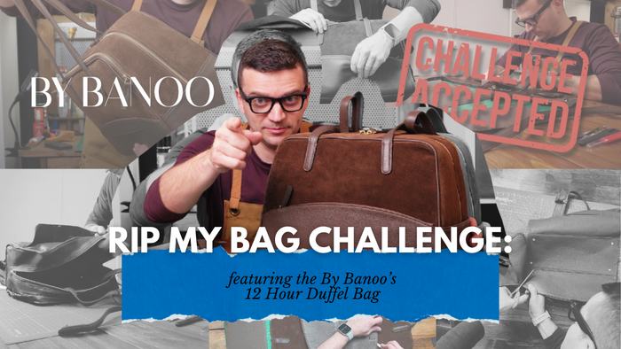 Rip My Bag Challenge featuring By Banoo 12 Hour Duffel Bag — Tanner Leatherstein points at the viewer while holding a brown duffel bag, surrounded by action shots of dissecting and testing the leather bag, with 'Challenge Accepted' stamped in red.