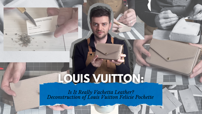 Thumbnail for 'Is It Really Vachetta Leather? Deconstruction of Louis Vuitton Felicie Pochette' featuring Tanner Leatherstein holding a Louis Vuitton Pochette, with background scenes of leather testing and deconstruction.