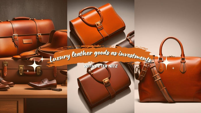 Can luxury leather goods be viewed as wise investments? According to Tanner Leatherstein and Peter Nitz